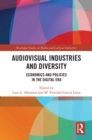 Audio-Visual Industries and Diversity : Economics and Policies in the Digital Era - eBook
