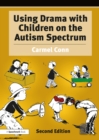 Using Drama with Children on the Autism Spectrum : A Resource for Practitioners in Education and Health - eBook