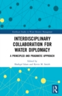 Interdisciplinary Collaboration for Water Diplomacy : A Principled and Pragmatic Approach - eBook