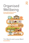 Organised Wellbeing : Proven and Practical Lessons from Safety Excellence - eBook