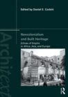 Neocolonialism and Built Heritage : Echoes of Empire in Africa, Asia, and Europe - eBook