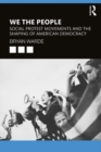 We the People : Social Protests Movements and the Shaping of American Democracy - eBook