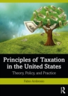 Principles of Taxation in the United States : Theory, Policy, and Practice - eBook