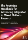 The Routledge Handbook for Advancing Integration in Mixed Methods Research - eBook