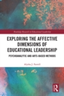 Exploring the Affective Dimensions of Educational Leadership : Psychoanalytic and Arts-based Methods - eBook
