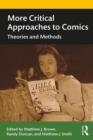 More Critical Approaches to Comics : Theories and Methods - eBook