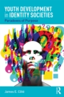 Youth Development in Identity Societies : Paradoxes of Purpose - eBook