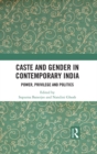 Caste and Gender in Contemporary India : Power, Privilege and Politics - eBook