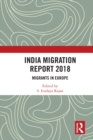 India Migration Report 2018 : Migrants in Europe - eBook