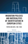 Migration Policies and Materialities of Identification in European Cities : Papers and Gates, 1500-1930s - eBook