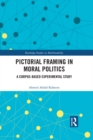 Pictorial Framing in Moral Politics : A Corpus-Based Experimental Study - eBook