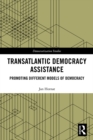 Transatlantic Democracy Assistance : Promoting Different Models of Democracy - eBook