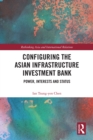 Configuring the Asian Infrastructure Investment Bank : Power, Interests and Status - eBook