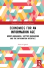 Economics for an Information Age : Money-Bargaining, Support-Bargaining and the Information Interface - eBook