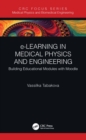 e-Learning in Medical Physics and Engineering : Building Educational Modules with Moodle - eBook