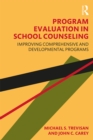 Program Evaluation in School Counseling : Improving Comprehensive and Developmental Programs - eBook