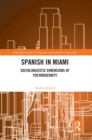 Spanish in Miami : Sociolinguistic Dimensions of Postmodernity - eBook