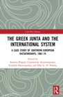 The Greek Junta and the International System : A Case Study of Southern European Dictatorships, 1967-74 - eBook