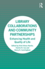 Library Collaborations and Community Partnerships : Enhancing Health and Quality of Life - eBook
