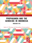 Propaganda and the Genocide in Indonesia : Imagined Evil - eBook