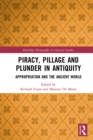 Piracy, Pillage, and Plunder in Antiquity : Appropriation and the Ancient World - eBook