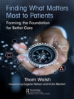 Finding What Matters Most to Patients : Forming the Foundation for Better Care - eBook