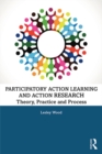 Participatory Action Learning and Action Research : Theory, Practice and Process - eBook