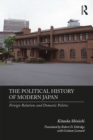The Political History of Modern Japan : Foreign Relations and Domestic Politics - eBook
