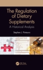 The Regulation of Dietary Supplements : A Historical Analysis - eBook