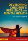 Developing Children's Resilience and Mental Health : REAL Skills for All Aged 4-8 - eBook