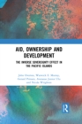 Aid, Ownership and Development : The Inverse Sovereignty Effect in the Pacific Islands - eBook