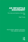 An Infantile Disorder? : The Crisis and Decline of the New Left - eBook