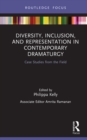Diversity, Inclusion, and Representation in Contemporary Dramaturgy : Case Studies from the Field - eBook