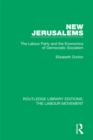 New Jerusalems : The Labour Party and the Economics of Democratic Socialism - eBook
