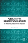 Public Service Management and Asylum : Co-production, Inclusion and Citizenship - eBook