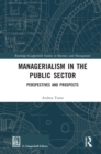 Managerialism in the Public Sector : Perspectives and Prospects - eBook