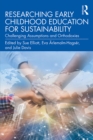 Researching Early Childhood Education for Sustainability : Challenging Assumptions and Orthodoxies - eBook