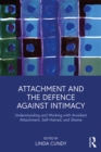 Attachment and the Defence Against Intimacy : Understanding and Working with Avoidant Attachment, Self-Hatred, and Shame - eBook