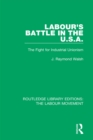 Labour's Battle in the U.S.A : he Fight for Industrial Unionism - eBook