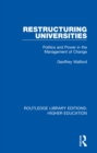 Restructuring Universities : Politics and Power in the Management of Change - eBook