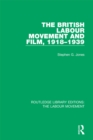 The British Labour Movement and Film, 1918-1939 - eBook