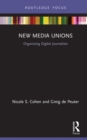 New Media Unions : Organizing Digital Journalists - eBook