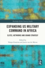 Expanding US Military Command in Africa : Elites, Networks and Grand Strategy - eBook