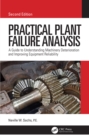 Practical Plant Failure Analysis : A Guide to Understanding Machinery Deterioration and Improving Equipment Reliability, Second Edition - eBook