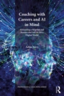 Coaching with Careers and AI in Mind : Grounding a Hopeful and Resourceful Self Fit for a Digital World - eBook