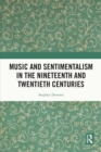 Music and Sentimentalism in the Nineteenth and Twentieth Centuries - eBook