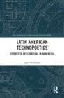Latin American Technopoetics : Scientific Explorations in New Media - eBook