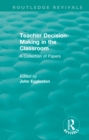 Teacher Decision-Making in the Classroom : A Collection of Papers - eBook