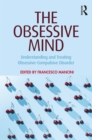 The Obsessive Mind : Understanding and Treating Obsessive-Compulsive Disorder - eBook