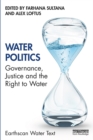 Water Politics : Governance, Justice and the Right to Water - eBook